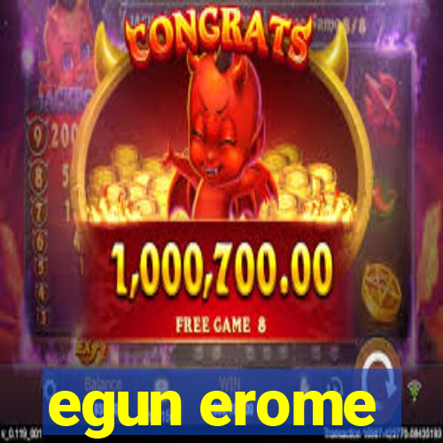 egun erome